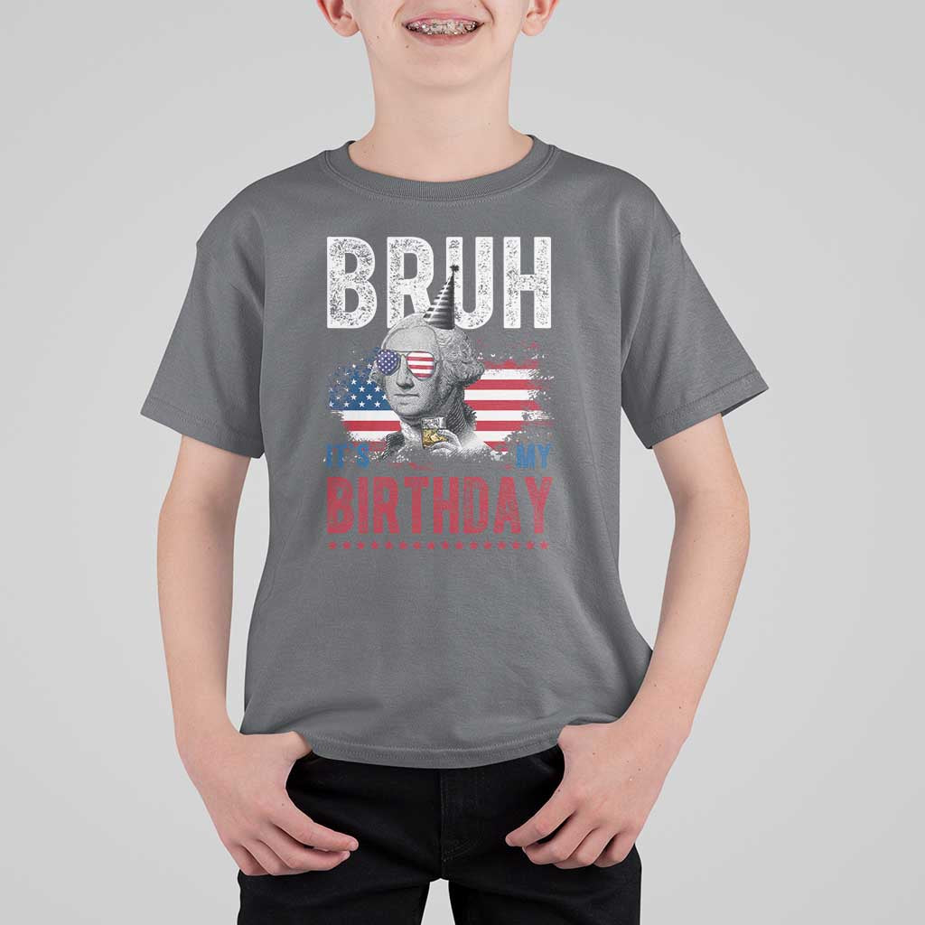 Funny George Washingtons Birthday T Shirt For Kid Bruh It Is My Birthday Presidents Day