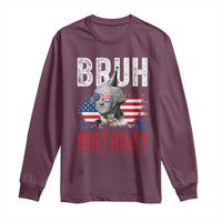 Funny George Washingtons Birthday Long Sleeve Shirt Bruh It Is My Birthday Presidents Day