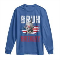 Funny George Washingtons Birthday Long Sleeve Shirt Bruh It Is My Birthday Presidents Day