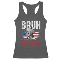 Funny George Washingtons Birthday Racerback Tank Top Bruh It Is My Birthday Presidents Day
