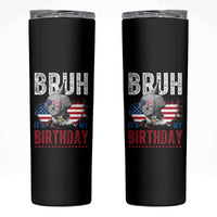 Funny George Washingtons Birthday Skinny Tumbler Bruh It Is My Birthday Presidents Day