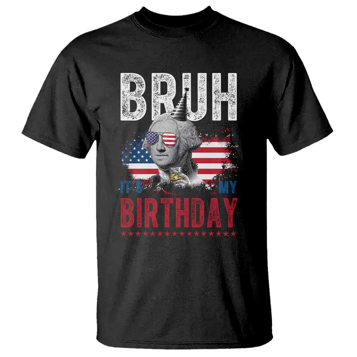 Funny George Washingtons Birthday T Shirt Bruh It Is My Birthday Presidents Day