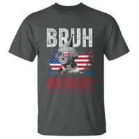 Funny George Washingtons Birthday T Shirt Bruh It Is My Birthday Presidents Day