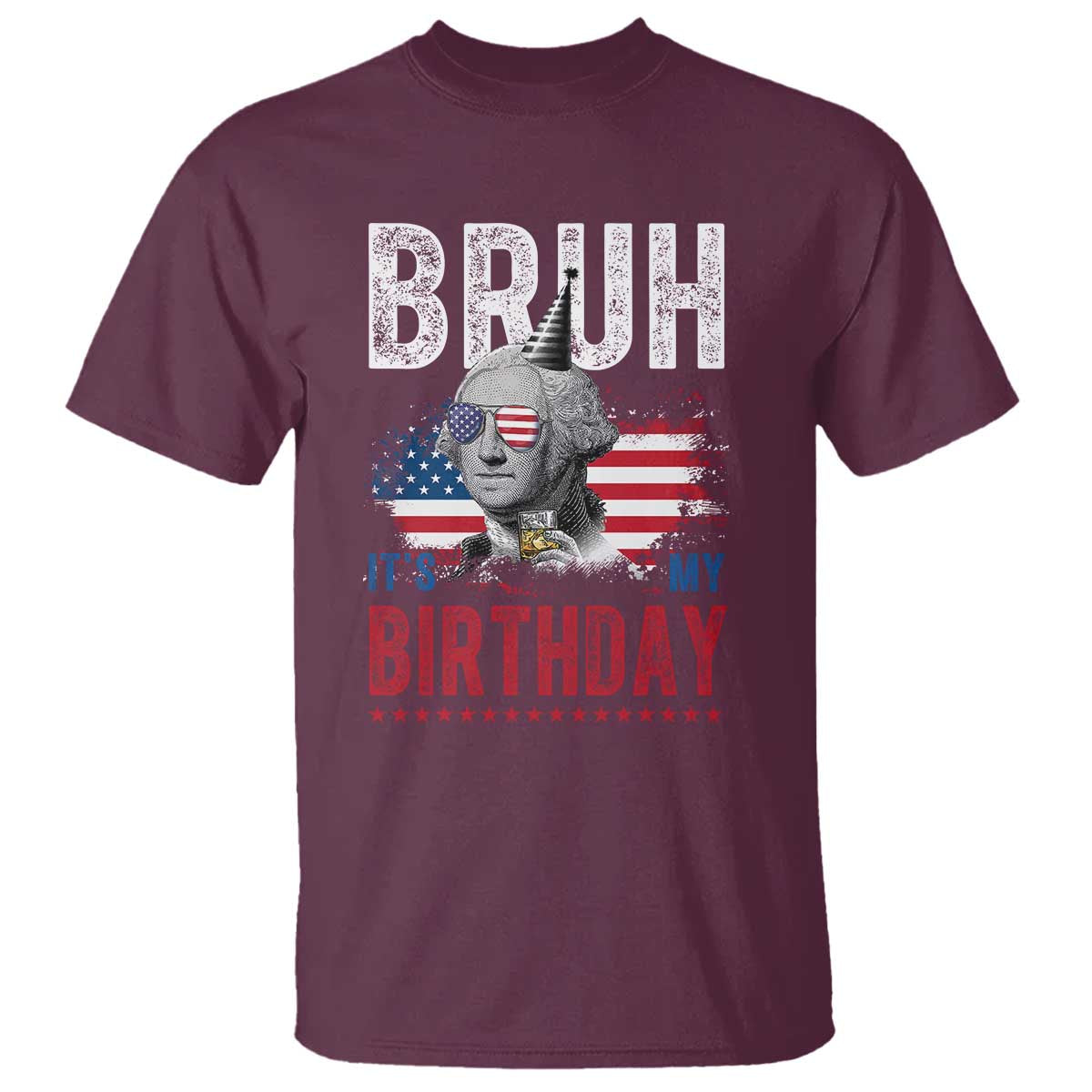 Funny George Washingtons Birthday T Shirt Bruh It Is My Birthday Presidents Day
