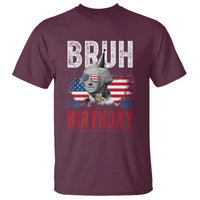 Funny George Washingtons Birthday T Shirt Bruh It Is My Birthday Presidents Day