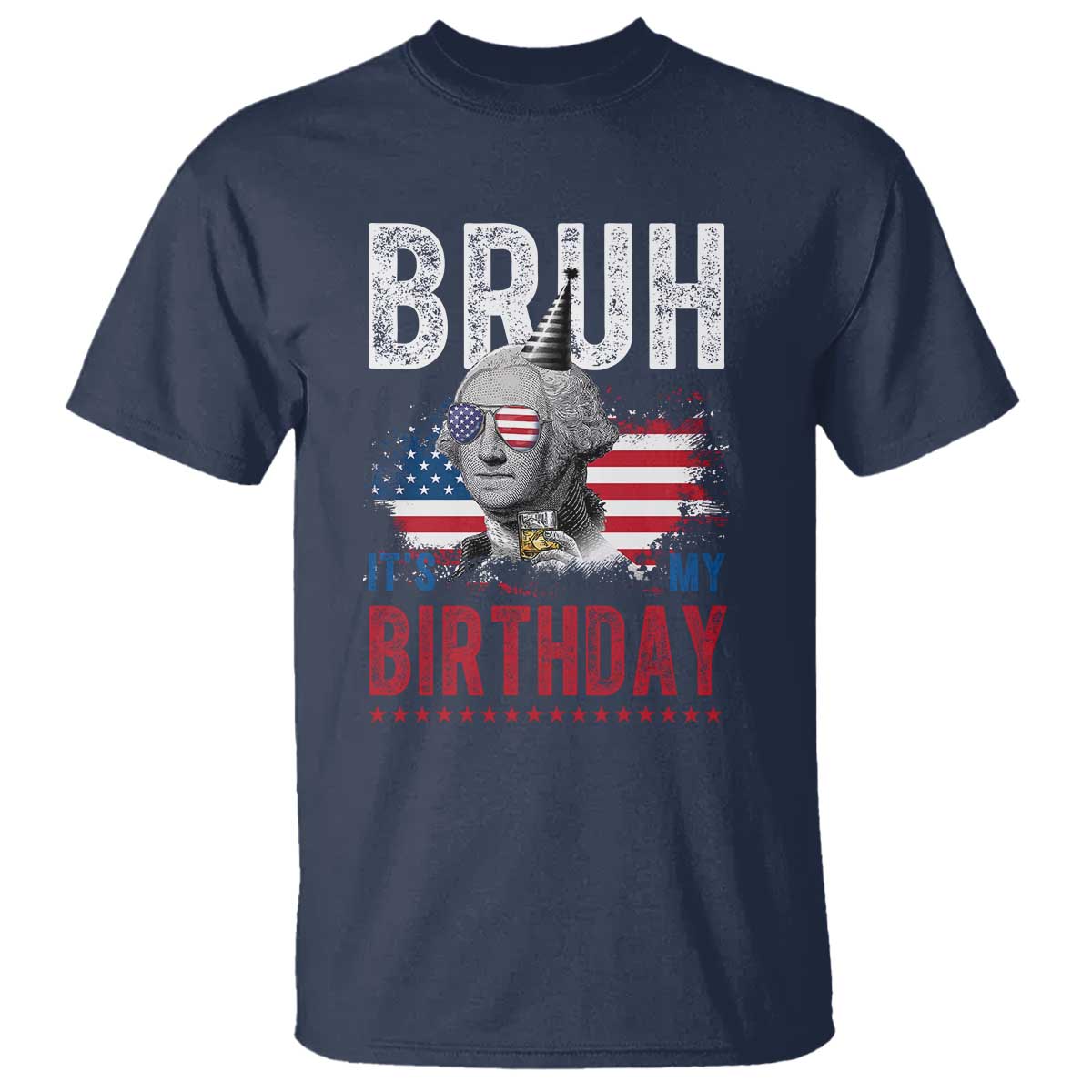 Funny George Washingtons Birthday T Shirt Bruh It Is My Birthday Presidents Day