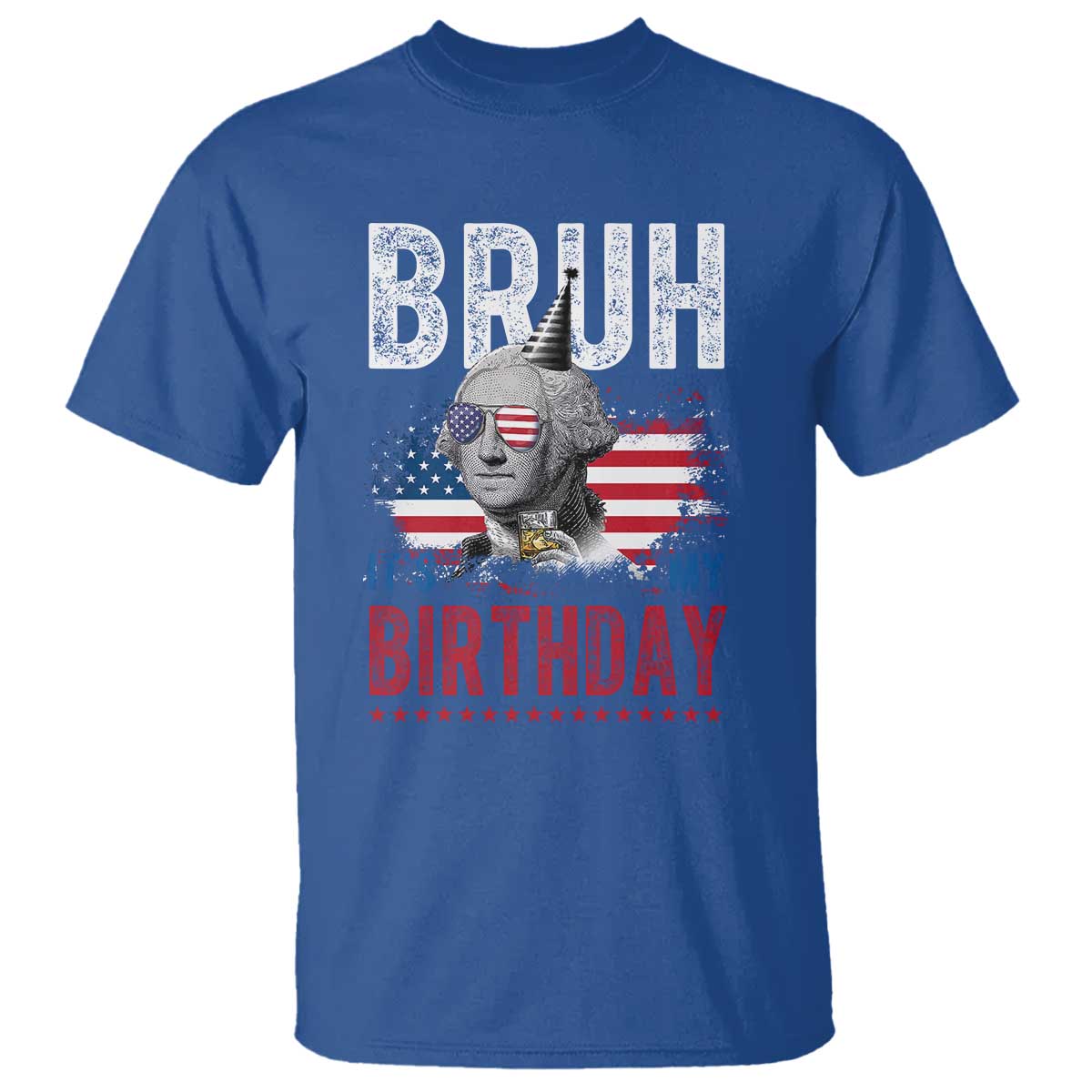 Funny George Washingtons Birthday T Shirt Bruh It Is My Birthday Presidents Day