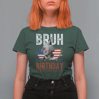 Funny George Washingtons Birthday T Shirt For Women Bruh It Is My Birthday Presidents Day