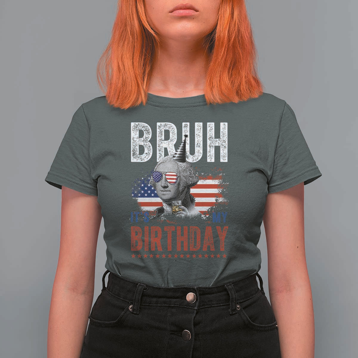 Funny George Washingtons Birthday T Shirt For Women Bruh It Is My Birthday Presidents Day