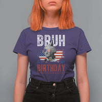Funny George Washingtons Birthday T Shirt For Women Bruh It Is My Birthday Presidents Day