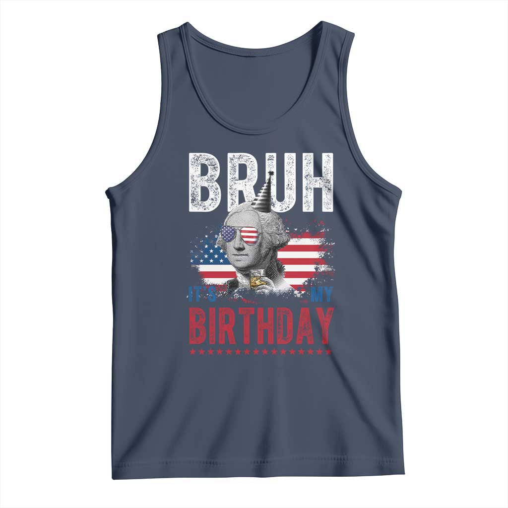 Funny George Washingtons Birthday Tank Top Bruh It Is My Birthday Presidents Day