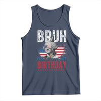 Funny George Washingtons Birthday Tank Top Bruh It Is My Birthday Presidents Day