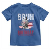 Funny George Washingtons Birthday Toddler T Shirt Bruh It Is My Birthday Presidents Day