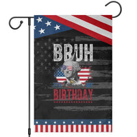 Funny George Washingtons Birthday Patriotic Garden Flag Bruh It Is My Birthday Presidents Day