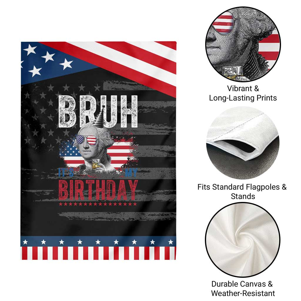 Funny George Washingtons Birthday Patriotic Garden Flag Bruh It Is My Birthday Presidents Day