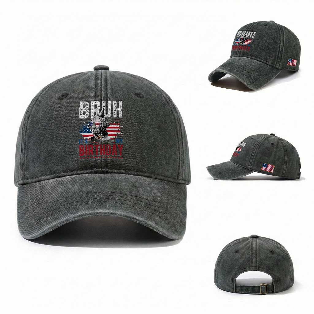 Funny George Washingtons Birthday Washed Cotton Baseball Cap Bruh It Is My Birthday Presidents Day