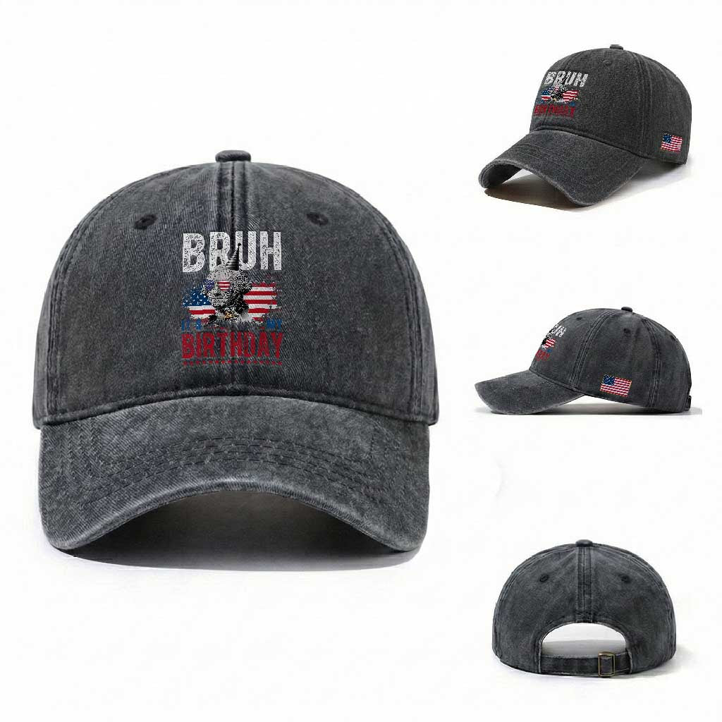 Funny George Washingtons Birthday Washed Cotton Baseball Cap Bruh It Is My Birthday Presidents Day
