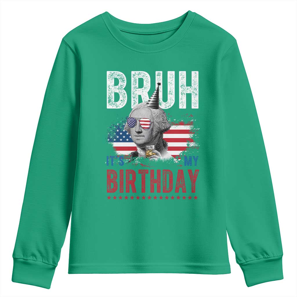 Funny George Washingtons Birthday Youth Sweatshirt Bruh It Is My Birthday Presidents Day