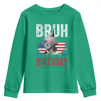Funny George Washingtons Birthday Youth Sweatshirt Bruh It Is My Birthday Presidents Day