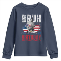 Funny George Washingtons Birthday Youth Sweatshirt Bruh It Is My Birthday Presidents Day