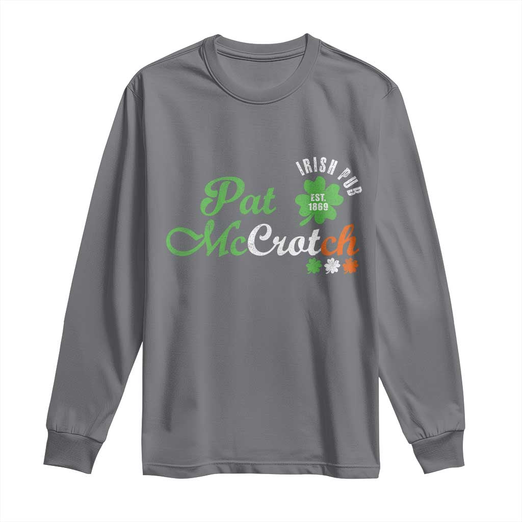 Pat McCrotch Irish Pub Long Sleeve Shirt St Patricks Day Drinking Humor