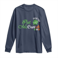 Pat McCrotch Irish Pub Long Sleeve Shirt St Patricks Day Drinking Humor