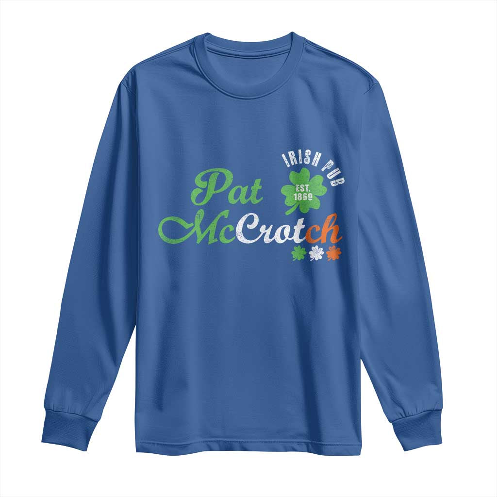 Pat McCrotch Irish Pub Long Sleeve Shirt St Patricks Day Drinking Humor