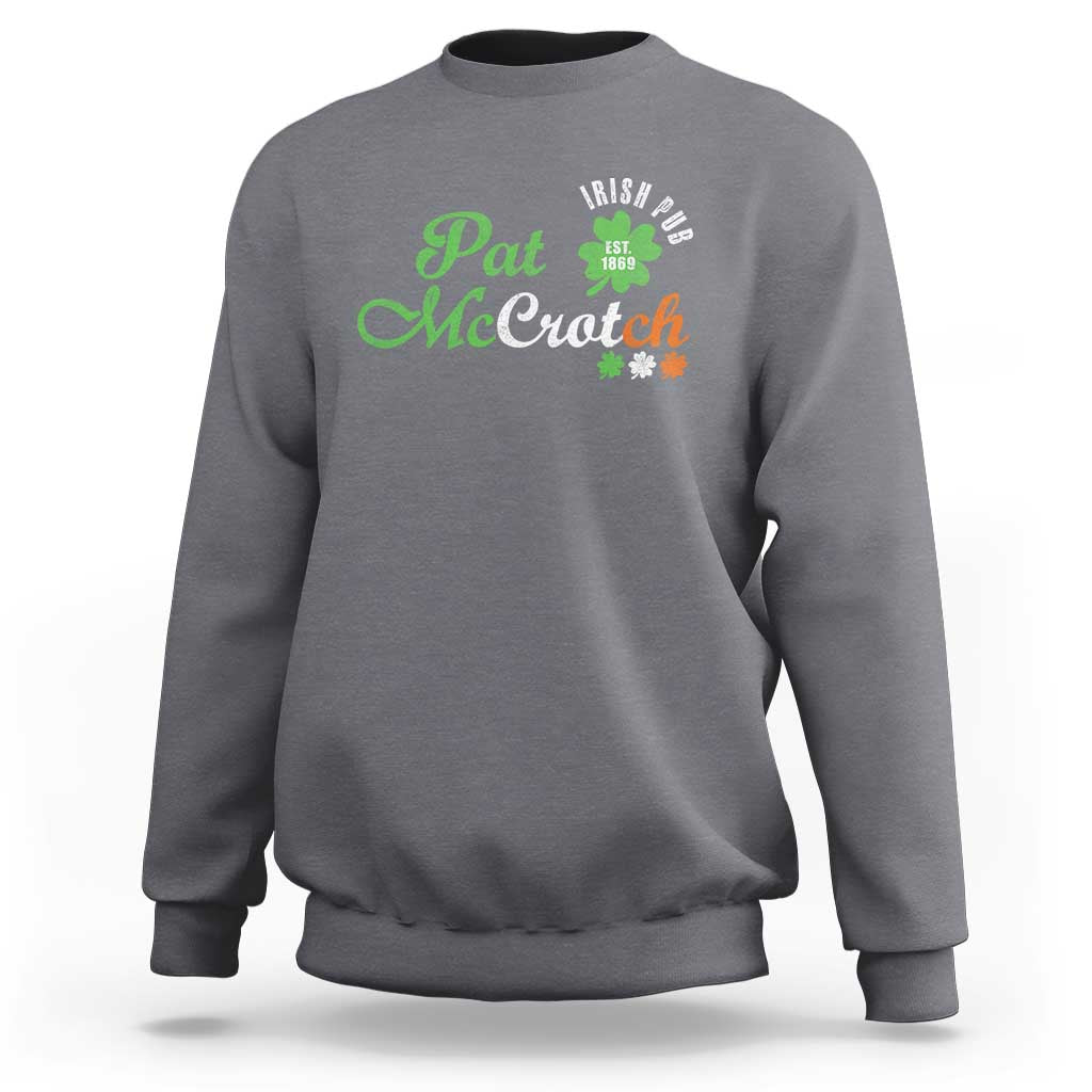 Pat McCrotch Irish Pub Sweatshirt St Patricks Day Drinking Humor