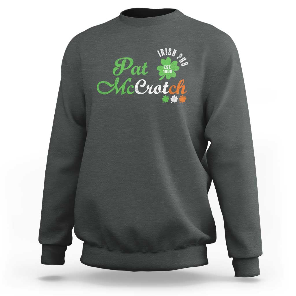 Pat McCrotch Irish Pub Sweatshirt St Patricks Day Drinking Humor
