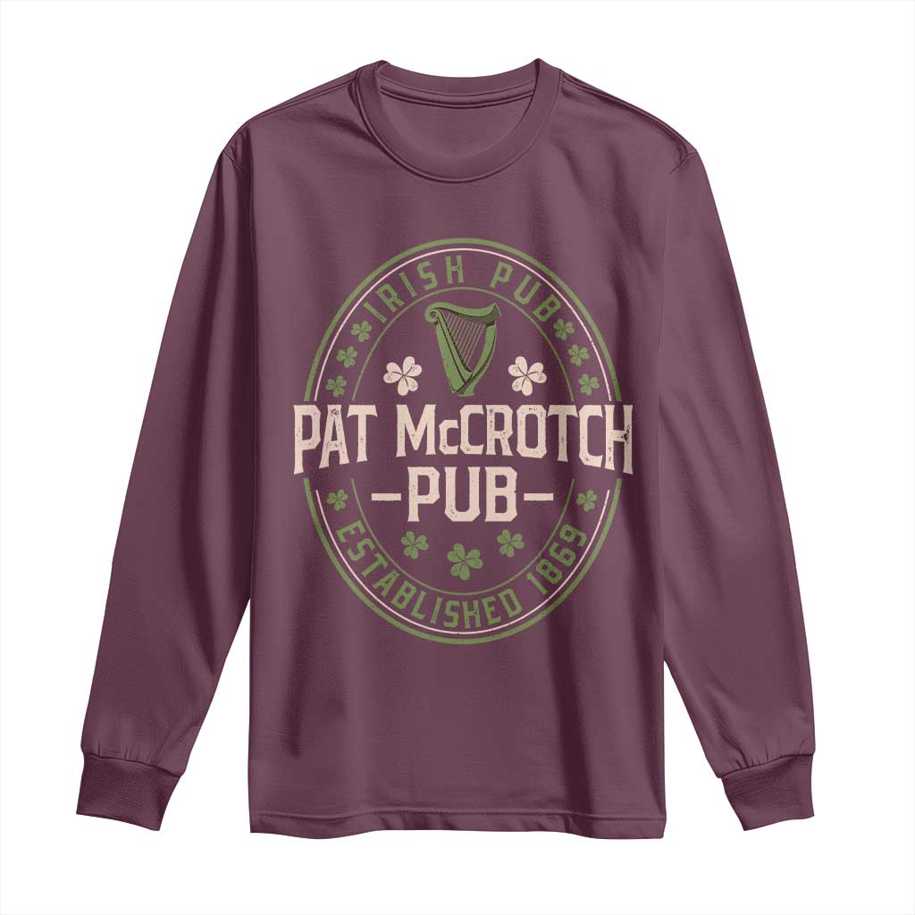 Pat McCrotch Irish Pub Long Sleeve Shirt St Patricks Day Dirty Adult Drinking
