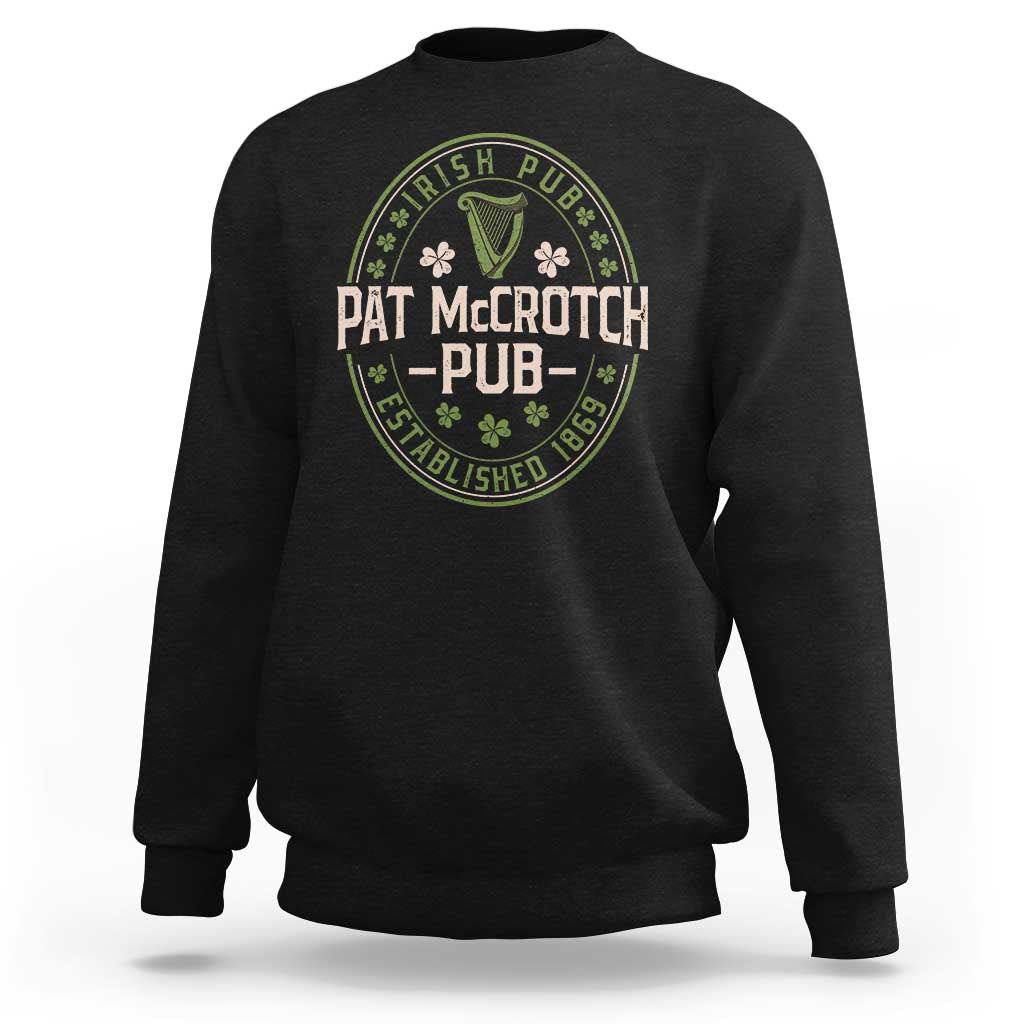 Pat McCrotch Irish Pub Sweatshirt St Patricks Day Dirty Adult Drinking