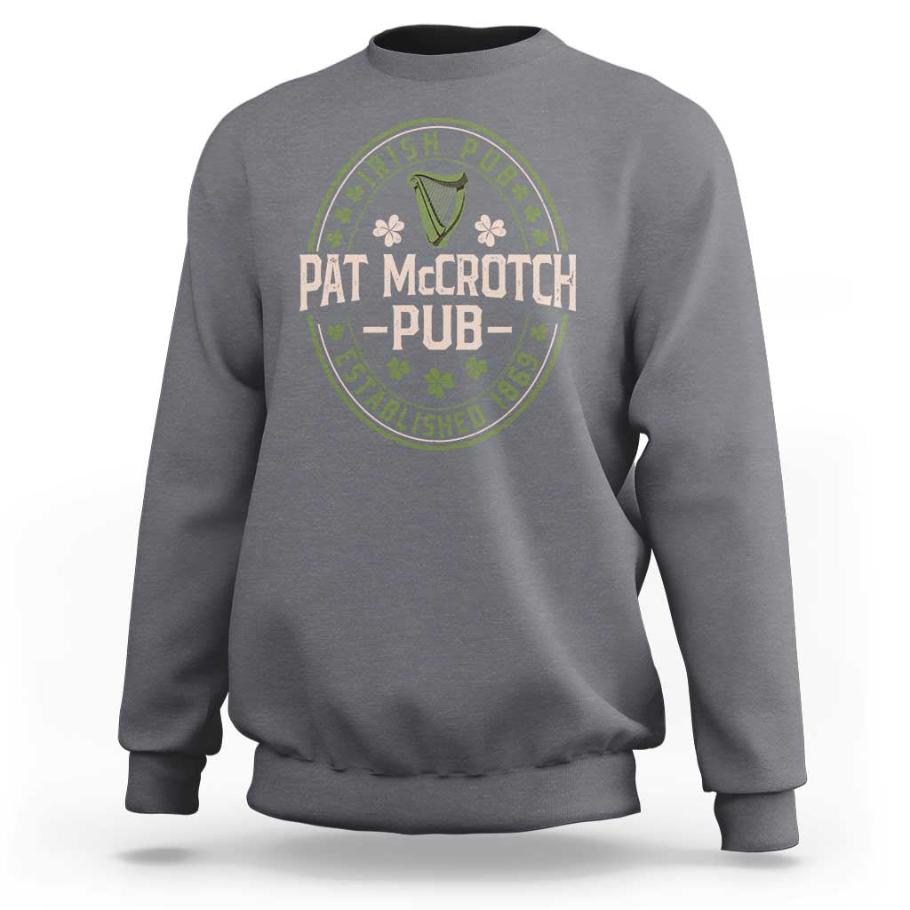 Pat McCrotch Irish Pub Sweatshirt St Patricks Day Dirty Adult Drinking