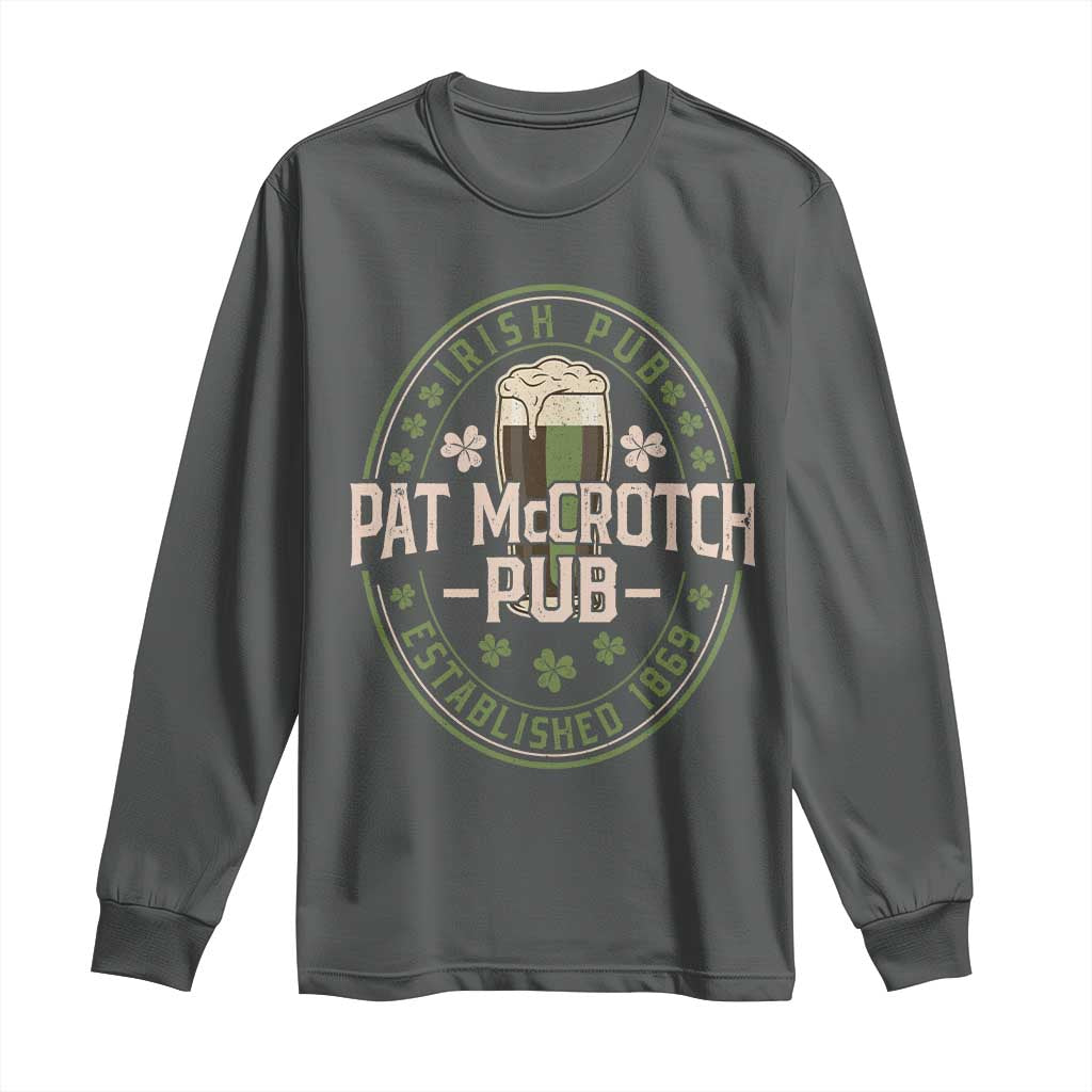 Funny Pat McCrotch Irish Pub Long Sleeve Shirt St Patricks Day Adult Humor Party Drinking
