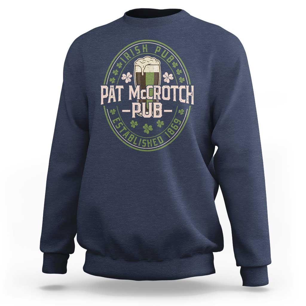 Funny Pat McCrotch Irish Pub Sweatshirt St Patricks Day Adult Humor Party Drinking