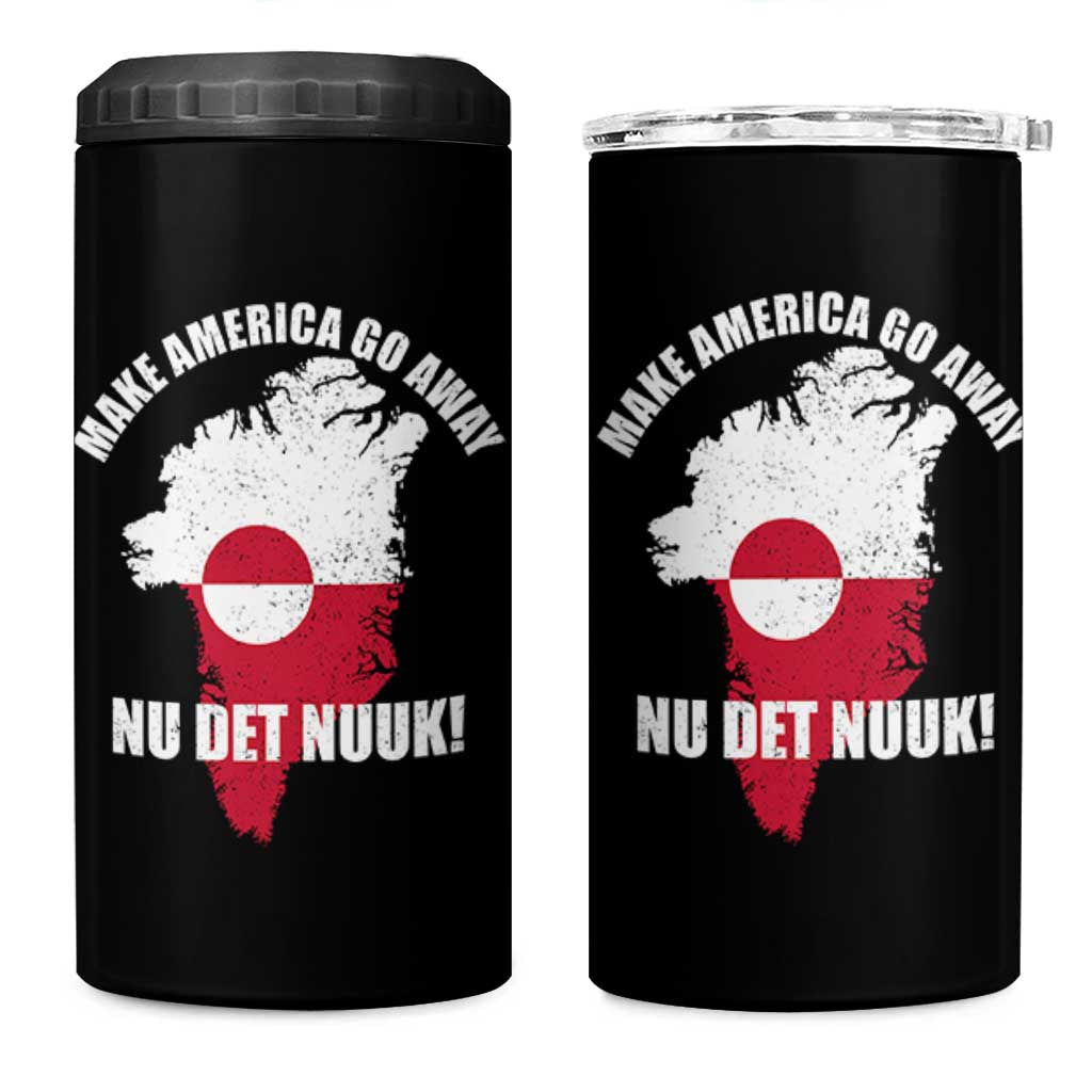 Nu Det Nuuk Make America Go Away 4 in 1 Can Cooler Tumbler Support Greenland Political Statement