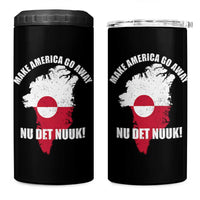 Nu Det Nuuk Make America Go Away 4 in 1 Can Cooler Tumbler Support Greenland Political Statement