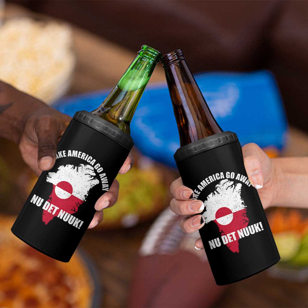 Nu Det Nuuk Make America Go Away 4 in 1 Can Cooler Tumbler Support Greenland Political Statement