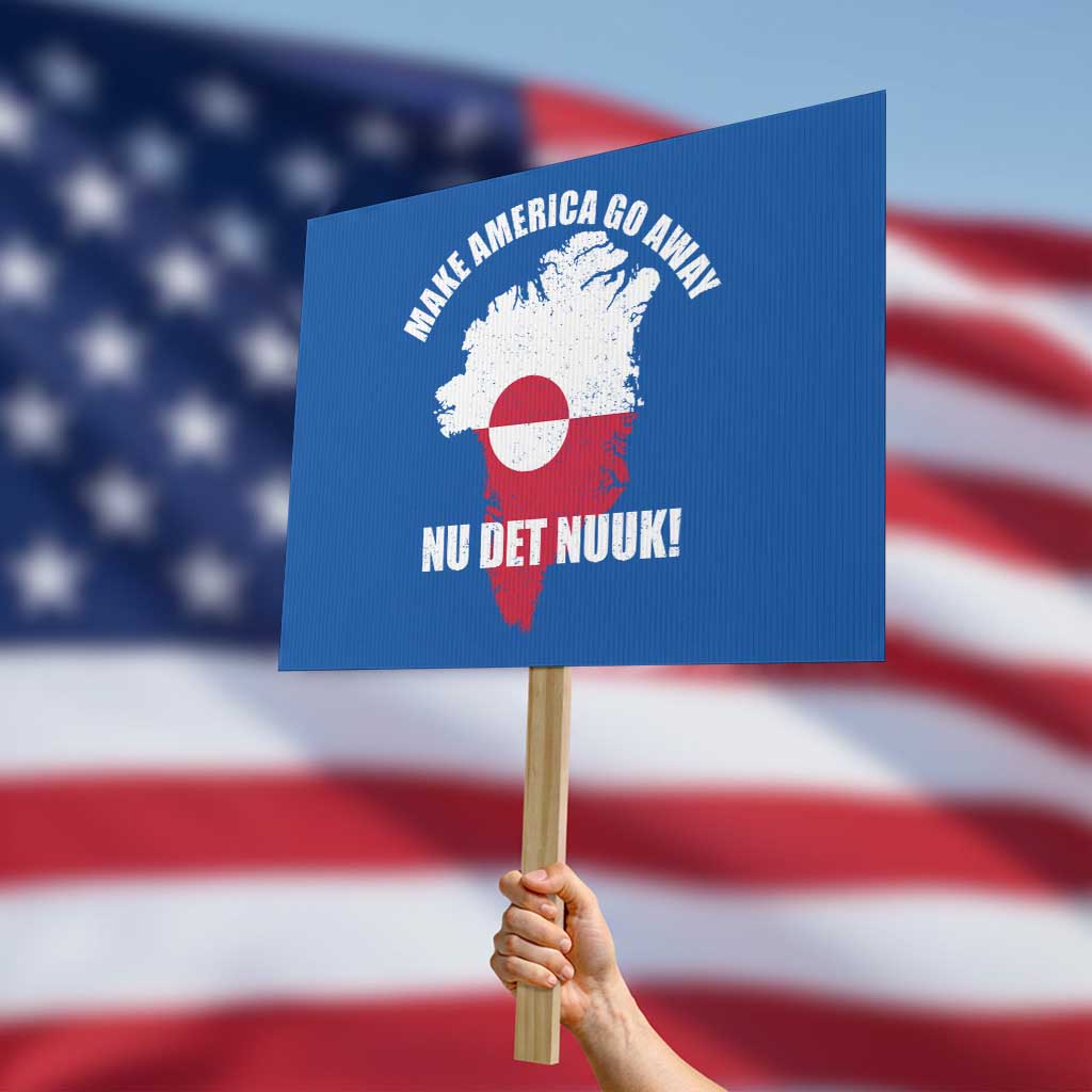 Nu Det Nuuk Make America Go Away Protest Sign Support Greenland Political Statement