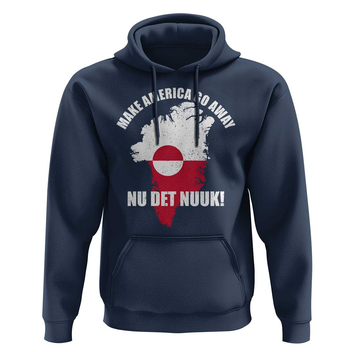 Nu Det Nuuk Make America Go Away Hoodie Support Greenland Political Statement