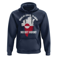 Nu Det Nuuk Make America Go Away Hoodie Support Greenland Political Statement