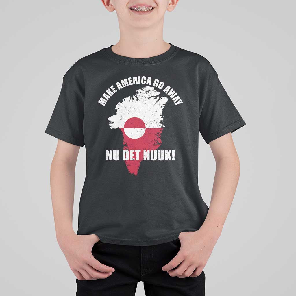 Nu Det Nuuk Make America Go Away T Shirt For Kid Support Greenland Political Statement