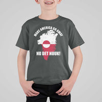 Nu Det Nuuk Make America Go Away T Shirt For Kid Support Greenland Political Statement