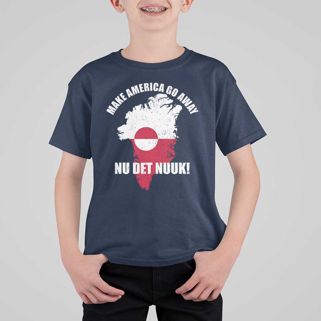 Nu Det Nuuk Make America Go Away T Shirt For Kid Support Greenland Political Statement