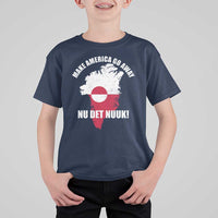 Nu Det Nuuk Make America Go Away T Shirt For Kid Support Greenland Political Statement