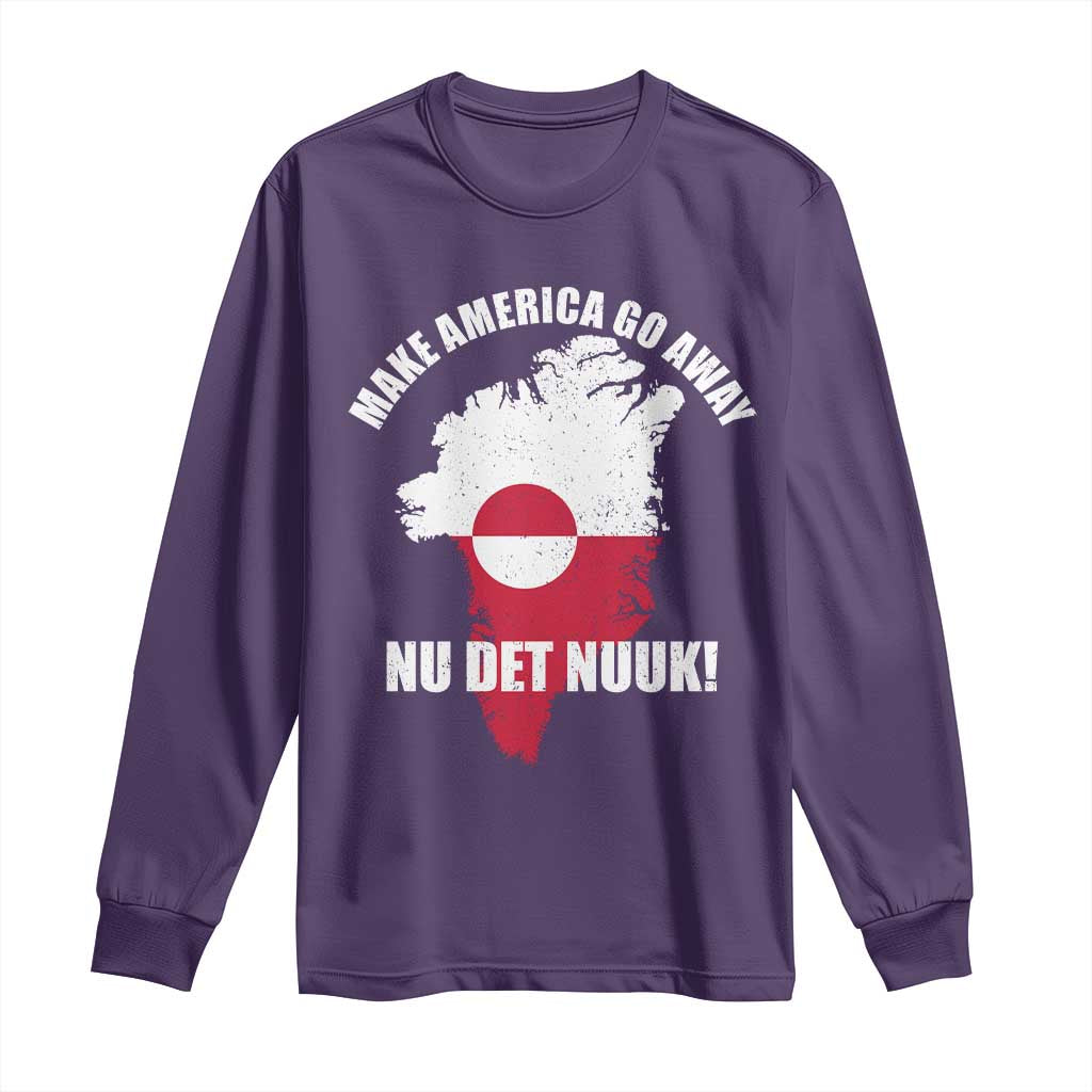 Nu Det Nuuk Make America Go Away Long Sleeve Shirt Support Greenland Political Statement