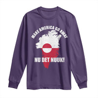 Nu Det Nuuk Make America Go Away Long Sleeve Shirt Support Greenland Political Statement