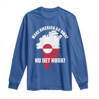 Nu Det Nuuk Make America Go Away Long Sleeve Shirt Support Greenland Political Statement