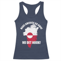 Nu Det Nuuk Make America Go Away Racerback Tank Top Support Greenland Political Statement
