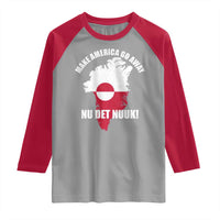 Nu Det Nuuk Make America Go Away Raglan Shirt Support Greenland Political Statement