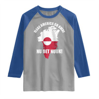 Nu Det Nuuk Make America Go Away Raglan Shirt Support Greenland Political Statement